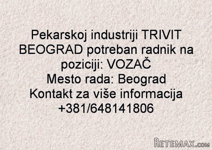 Pekarskoj industriji TRIVIT BEOGRAD potreban VOZAČ